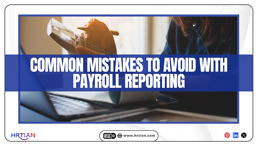 Common Mistakes to Avoid with Payroll Reporting
