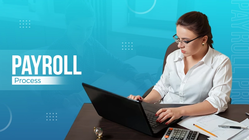 Payroll Process Explained: Steps, Importance, & Tips for Businesses in 2026