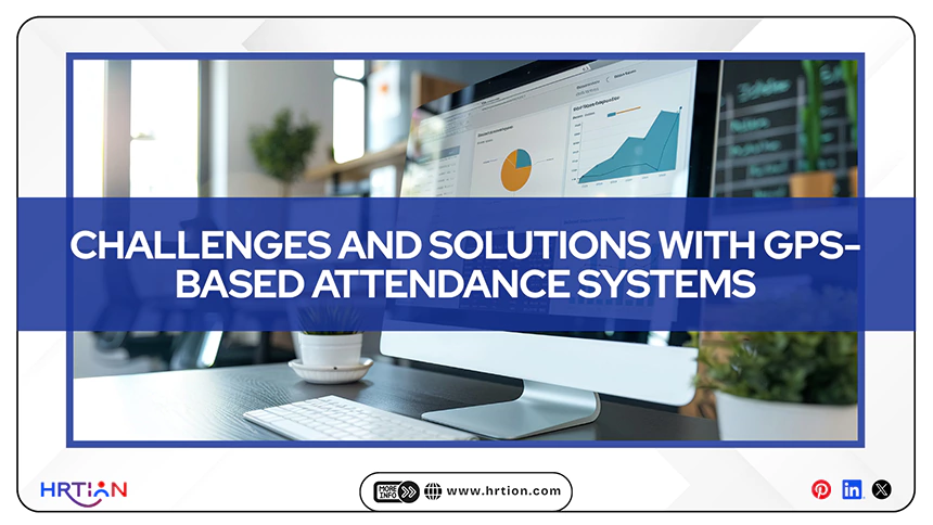 Challenges and Solutions with GPS Based Attendance Systems